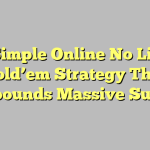 A Simple Online No Limit Hold’em Strategy That Compounds Massive Success