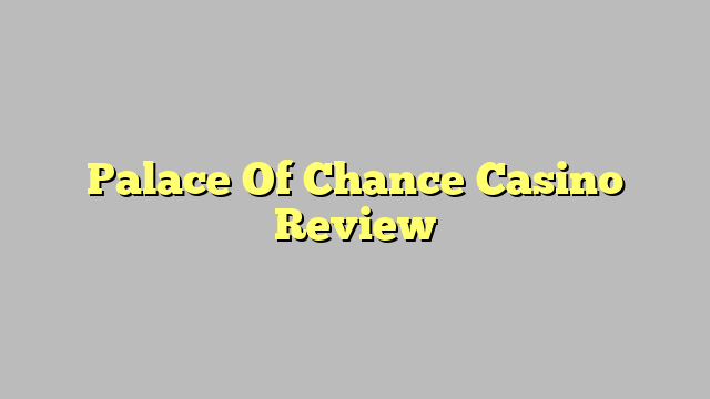 Palace Of Chance Casino Review